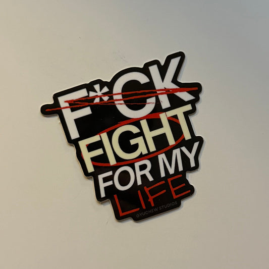 F*CK / FIGHT FOR MY LIFE sticker