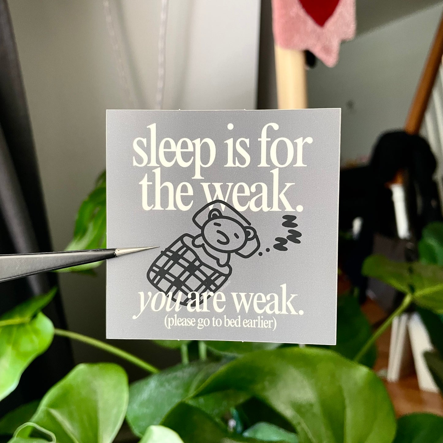 sleep is for the weak (you are weak) sticker